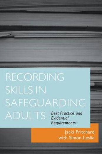 Recording Skills in Safeguarding Adults: Best Practice and Evidential Requirements (en Inglés)