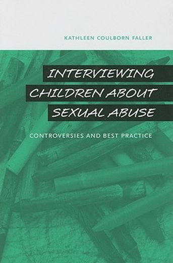 interviewing children about sexual abuse,controversies and best practice