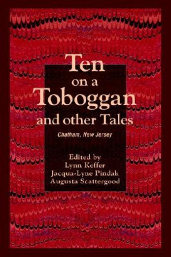 ten on a toboggan and other tales,chatham, new jersey