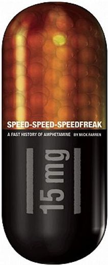 Speed-Speed-Speedfreak: A Fast History of Amphetamine (en Inglés)