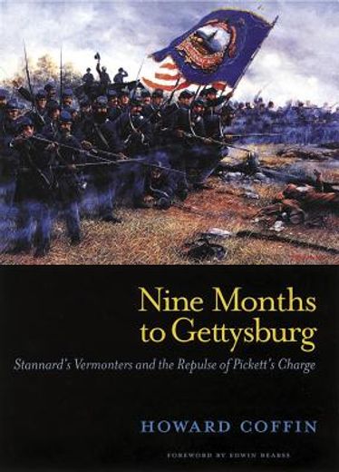 nine months to gettysburg,stannard`s vermonters and the repulse of pickett`s charge (en Inglés)