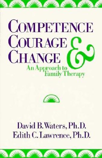 competence, courage, and change,an approach to family therapy (en Inglés)