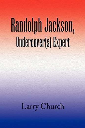 randolph jackson, undercovers expert