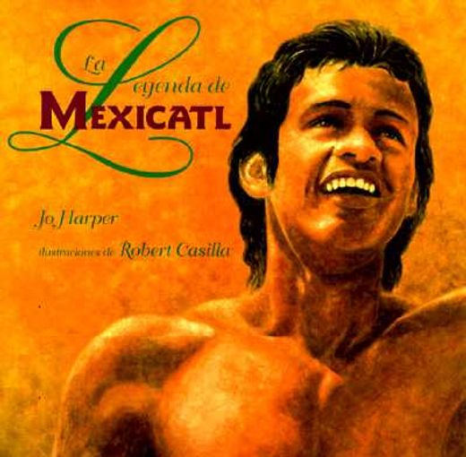 la leyenda de mexicatl/the legend of mexicatl