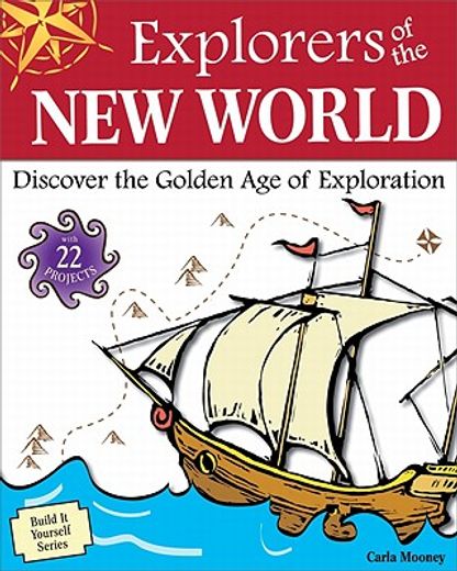 explorers of the new world,discover the golden age of exploration