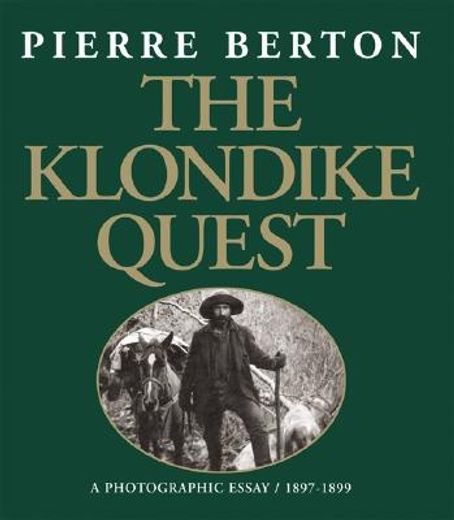 the klondike quest,a photographic essay 1897-1899 (en Inglés)