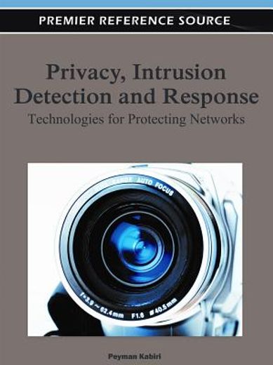 privacy, intrusion detection and response,technologies for protecting networks