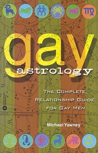 gay astrology: the complete relationship guide for gay men (en Inglés)