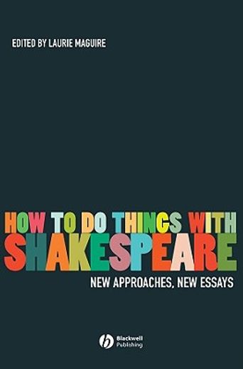 how to do things with shakespeare,new approaches, new essays
