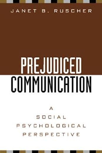 prejudiced communication,a social psychological perspective