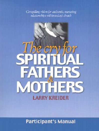 the cry for spiritual fathers & mothers (en Inglés)