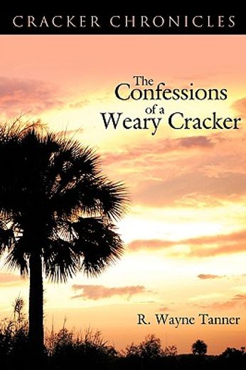 the confessions of a weary cracker,cracker chronicles (en Inglés)