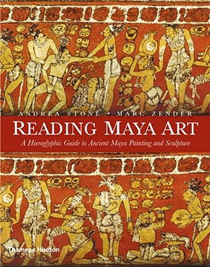 Reading Maya Art: A Hieroglyphic Guide to Ancient Maya Painting and Sculpture (en Inglés)