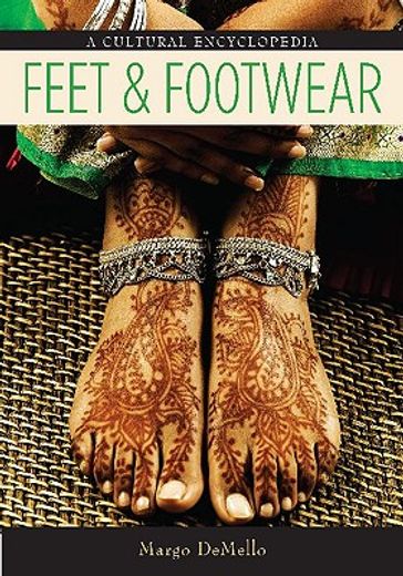 feet and footwear,a cultural encyclopedia