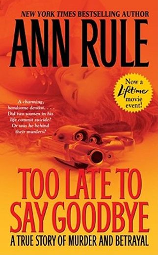 too late to say goodbye,a true story of murder and betrayal