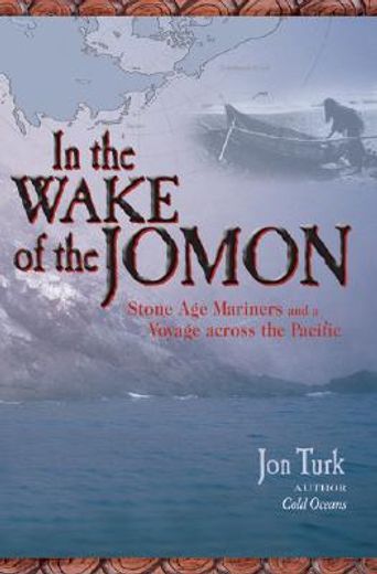 in the wake of the jomon,stone age mariners and a voyage across the pacific (en Inglés)