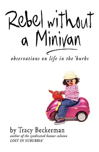 rebel without a minivan,observations on life in the ´burbs
