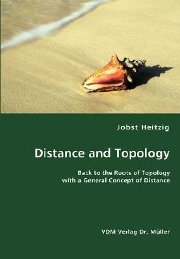 distance and topology- back to the roots of topology with a general concept of distance