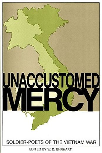 unaccustomed mercy,soldier-poets of the vietnam war (en Inglés)