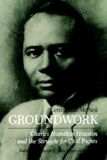 groundwork,charles hamilton houston and the struggle for civil rights