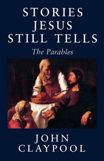 stories jesus still tells,the parables