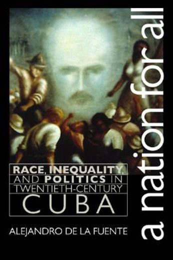 a nation for all,race, inequality, and politics in twentieth-century cuba