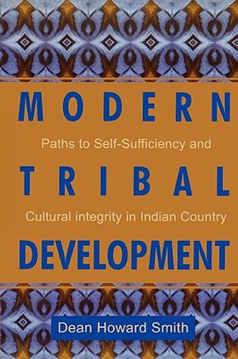modern tribal development,paths to self-sufficiency and cultural integrity in indian country