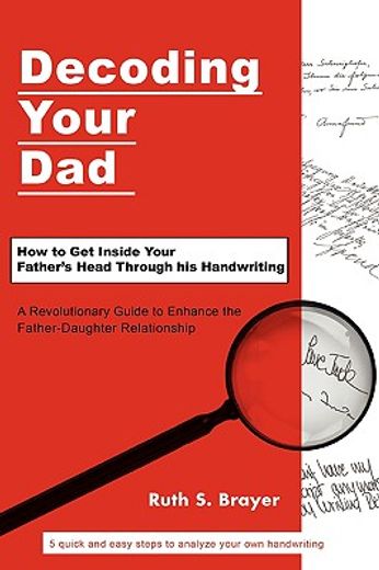 decoding your dad,how to get inside your father´s head through his handwriting