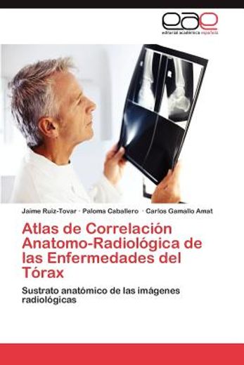 atlas de correlaci?n anatomo-radiol?gica de las enfermedades del t?rax (in Spanish)