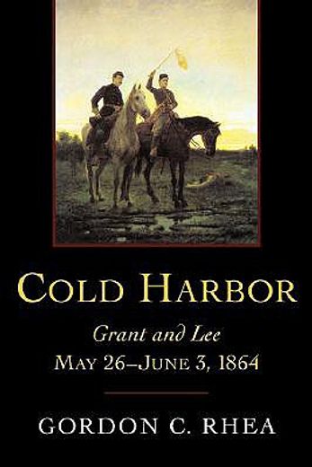 cold harbor,grant and lee, may 26-june 3, 1864