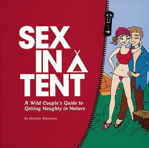 sex in a tent,a wild couple´s guide to getting naughty in nature