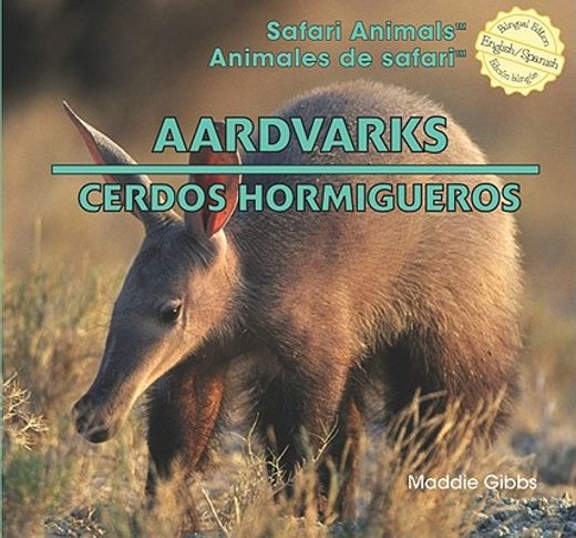 aardvarks / cerdos hormigueros
