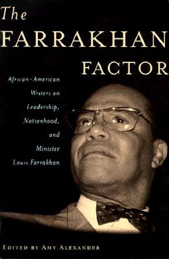 the farrakhan factor,african-american writers on leadership, nationhood, and minister louis farrakhan