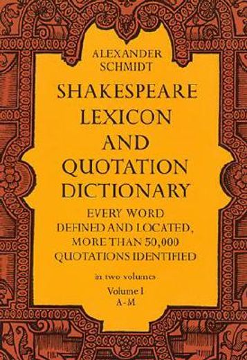 shakespeare lexicon and quotation dictionary,a complete dictionary of all the english words, phrases, and constructions in the works of the poet (en Inglés)