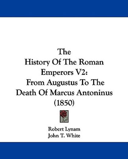 the history of the roman emperors,from augustus to the death of marcus antoninus