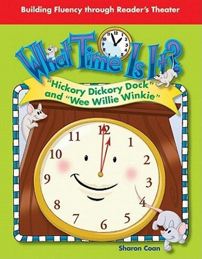 What Time Is It?: Hickory Dickory Dock and Wee Willie Winkie (en Inglés)