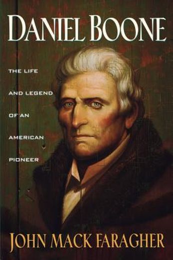 daniel boone,the life and legend of an american pioneer (en Inglés)