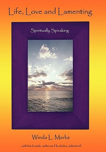 life, love and lamenting,spiritually speaking (en Inglés)