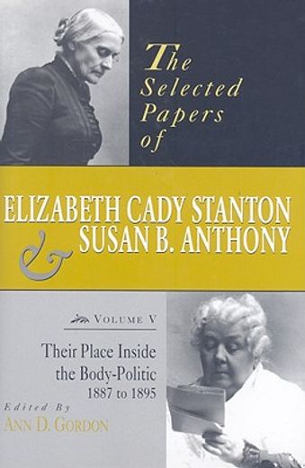 the selected papers of elizabeth cady stanton and susan b. anthony,their place inside the body-politic, 1887 to 1895