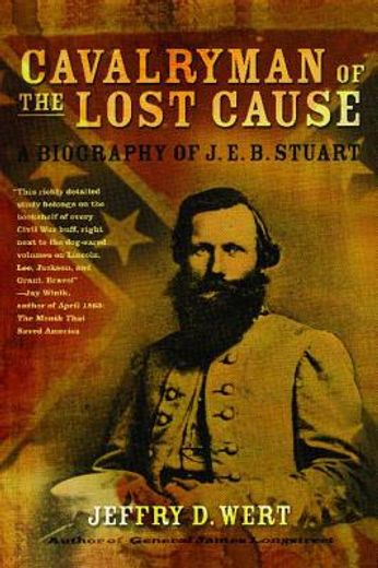 cavalryman of the lost cause,a biography of j. e. b. stuart (en Inglés)