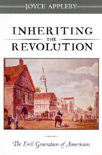 inheriting the revolution,the first generation of americans (in English)
