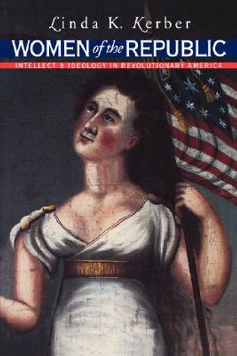 women of the republic,intellect and ideology in revolutionary america