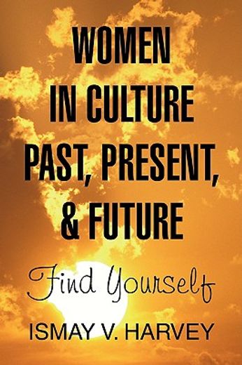 women in culture past, present, & future