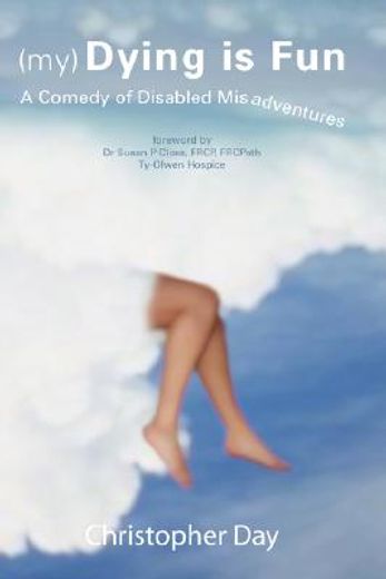 my dying is fun,a comedy of disabled misadventures (en Inglés)