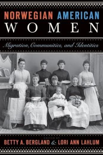 norwegian american women,migration, communities, and identities (en Inglés)