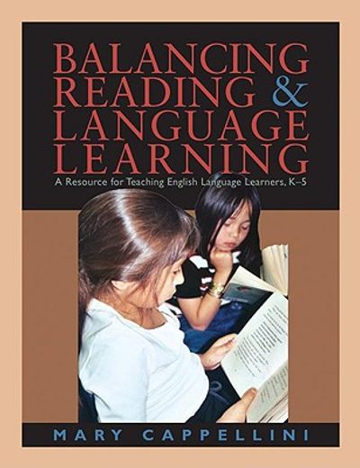 balancing reading & language learning,a resource for teaching english language learners, k-5