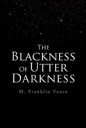 the blackness of utter darkness (en Inglés)