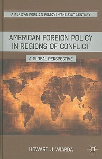 american foreign policy in regions of conflict,a global perspective