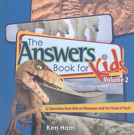 the answers book for kids,22 questions from kids and the flood of noah