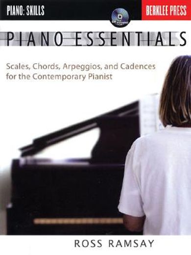 piano essentials,scales, chords, arpeggios and cadences for the contemporary pianist (in English)